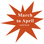 March to April Edition